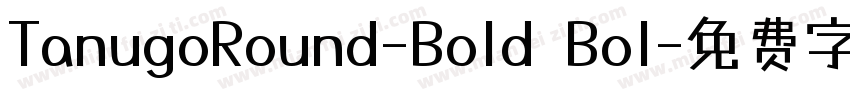 TanugoRound-Bold Bol字体转换